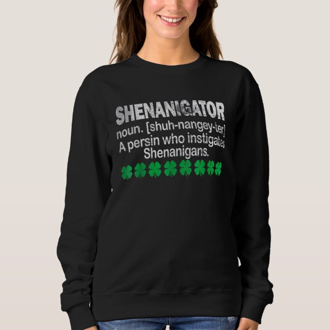 Shenanigator Definition Funny Saint Patrick Day S Sweatshirt (Front)