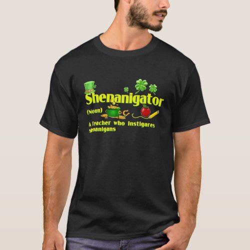 Shenanigator Definition Saint Patrick Day Teacher T_Shirt