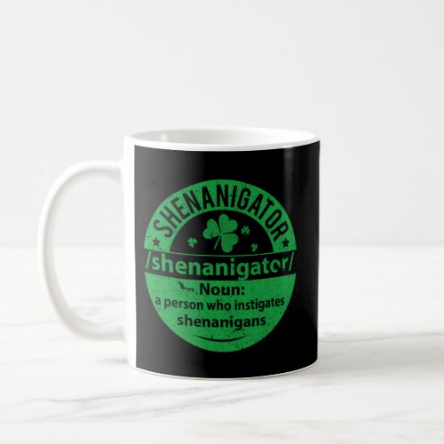 Shenanigator Definition Shenanigans St PattyS Day Coffee Mug