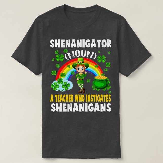 Shenanigator Definition Teacher Who Instigates She T-Shirt (Design Front)