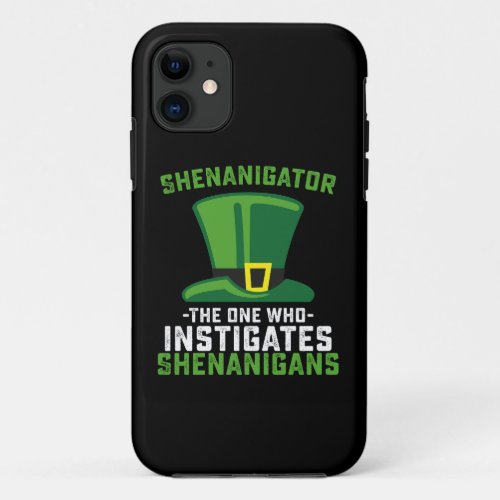 Shenanigator The One Who Instigates Shenanigans iPhone 11 Case