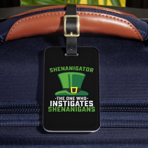 Shenanigator The One Who Instigates Shenanigans Luggage Tag