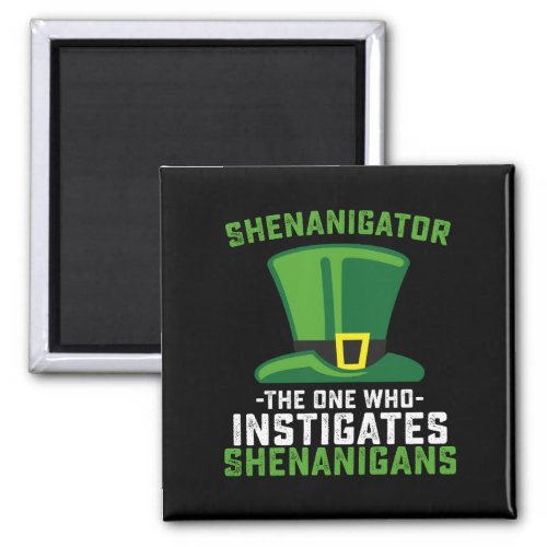 Shenanigator The One Who Instigates Shenanigans Magnet