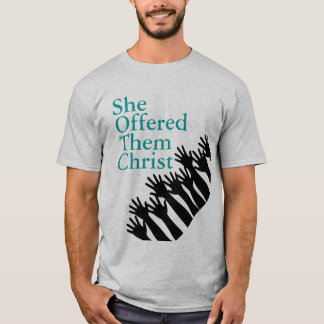 SheOfferedThemChrist Mens Tee Shirt