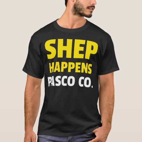 Shep Happens Pasco County T_Shirt