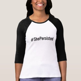 #ShePersisted, bold black text on white T-Shirt