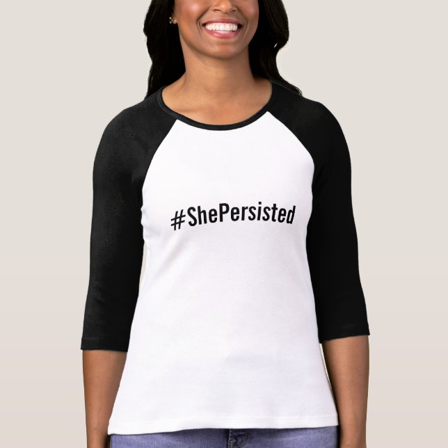 #ShePersisted, bold black text on white T-Shirt (Front)