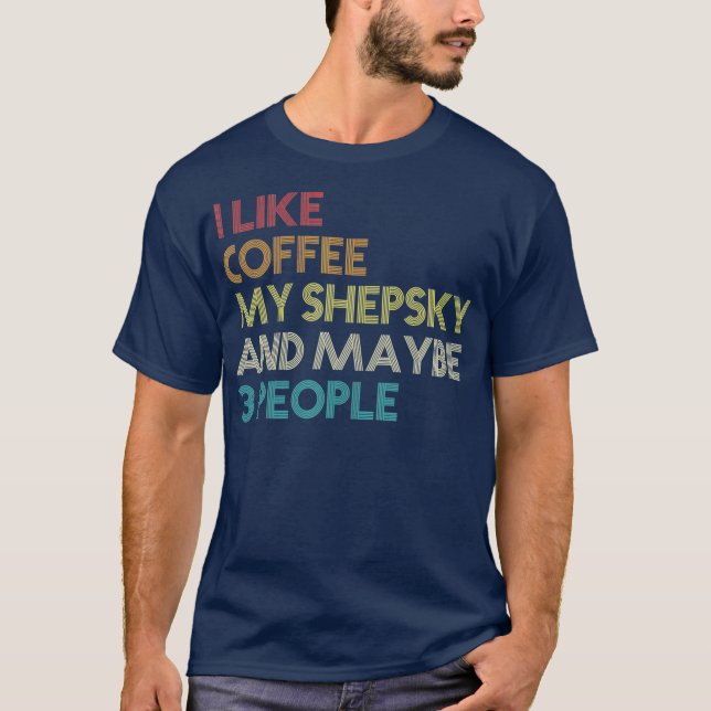 Shepsky Dog Owner Coffee Lovers Quote Gift Retro T-Shirt (Front)