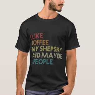 Shepsky Dog Owner Coffee Lovers Quote Vintage Retr T-Shirt