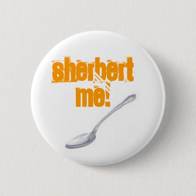 SHERBERT ME! PINBACK BUTTON (Front)