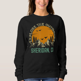 Sheridan Colorado Explore The Outdoors Sweatshirt