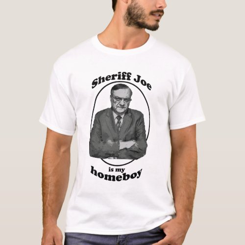 Sheriff Joe Is My Homeboy 2 T_Shirt