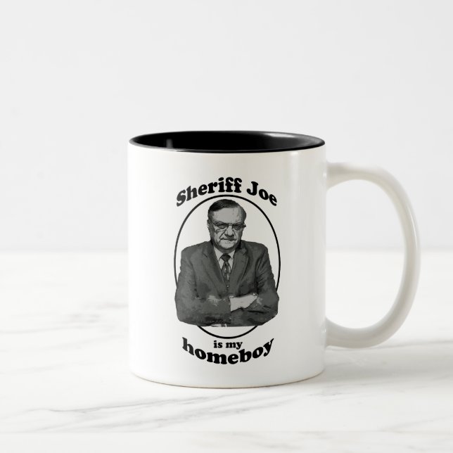 Sheriff Joe is my Homeboy Mug (Right)