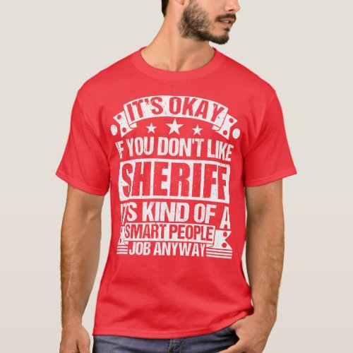 Sheriff lover Its Okay If You Dont Like Sheriff It T_Shirt