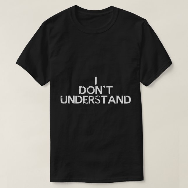 Sherlock Holmes Watson I Don't Understand T-Shirt (Design Front)