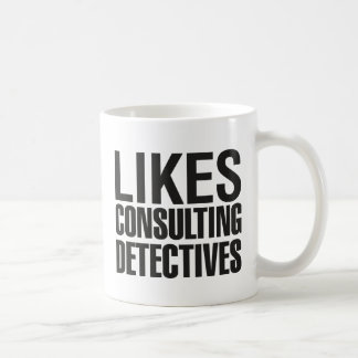 SHERLOCK LIKES CONSULTING DETECTIVES COFFEE MUG