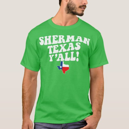 Sherman Texas  TX Flag Cute Southern Saying Texas T_Shirt