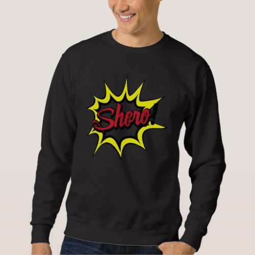 Shero She Hero For Superhero Comic Women Gift For  Sweatshirt