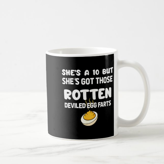 She's A 10 But She Got Those Rotten Deviled Egg Fa Coffee Mug (Right)