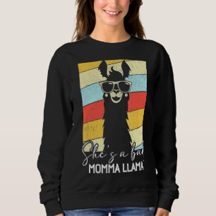 She's A Bad Momma Llama Mama 1 Sweatshirt