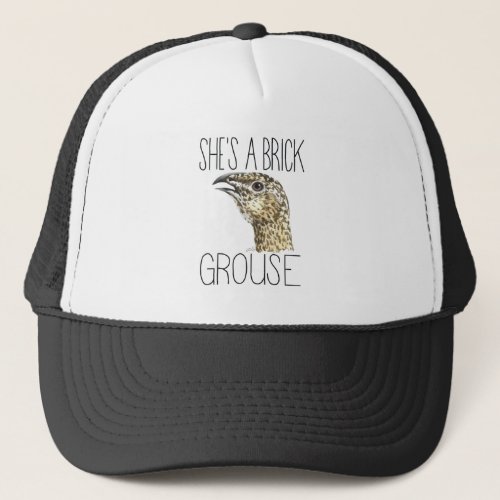 Shes a Brick Grouse Greater Sage Grouse Trucker Hat