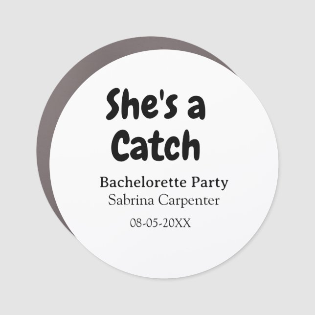 She's a catch bachelorette party name date simple  car magnet (Front)