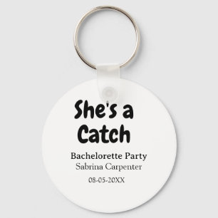 She's a catch bachelorette party name date simple keychain