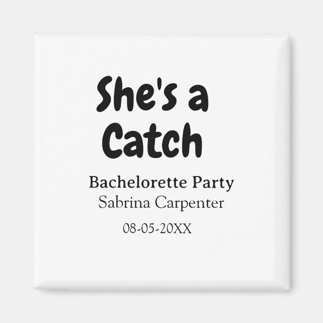 She's a catch bachelorette party name date simple  magnet (Front)