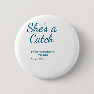 She's a catch bachelorette weekend name blue date  button