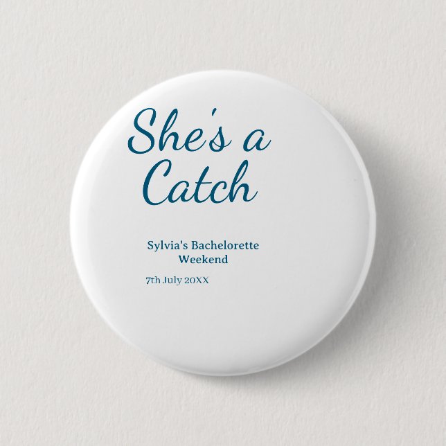 She's a catch bachelorette weekend name blue date  button (Front)