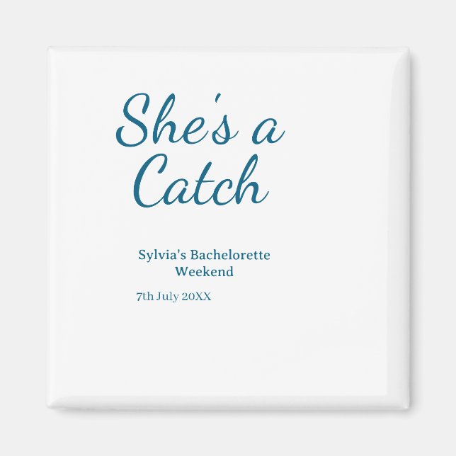 She's a catch bachelorette weekend name blue date  magnet (Front)