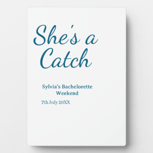 She's a catch bachelorette weekend name blue date plaque