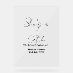 She's a catch champagne bottle bachelorette weeken acrylic sign