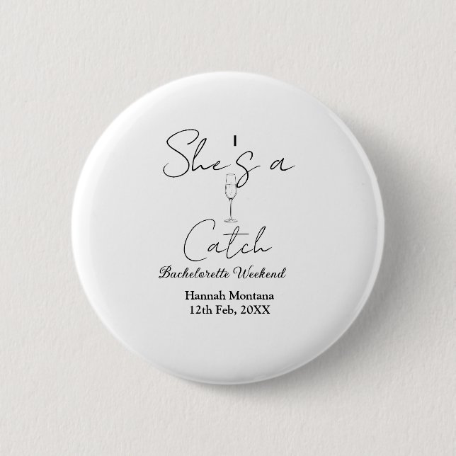 She's a catch champagne bottle bachelorette weeken button (Front)