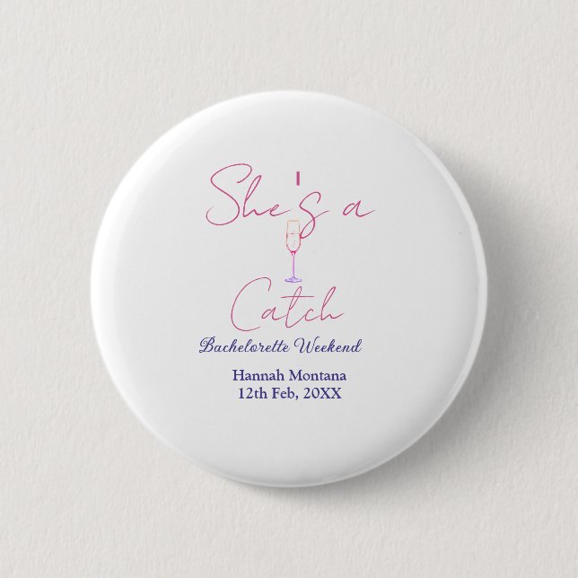 She's a catch champagne bottle bachelorette weeken button (Front)