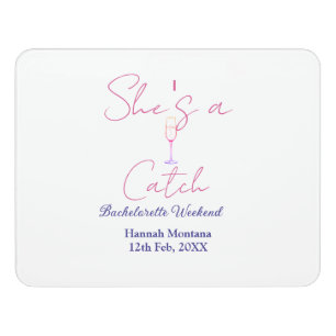 She's a catch champagne bottle bachelorette weeken door sign