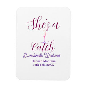 She's a catch champagne bottle bachelorette weeken magnet