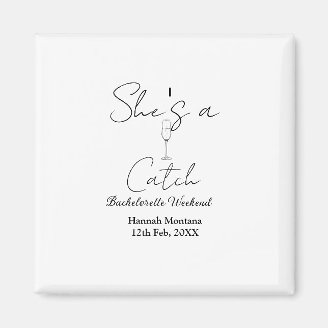She's a catch champagne bottle bachelorette weeken magnet (Front)