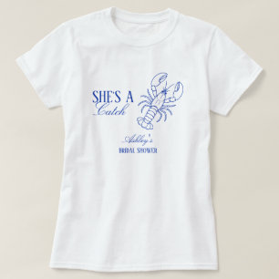 She's A Catch Lobster Coastal Bridal Shower T-Shirt