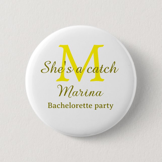 She's a catch yellow monogram bachelorette party n button (Front)