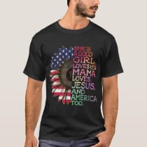 She's A Good Girl Loves Her Mama Jesus & America T T-Shirt