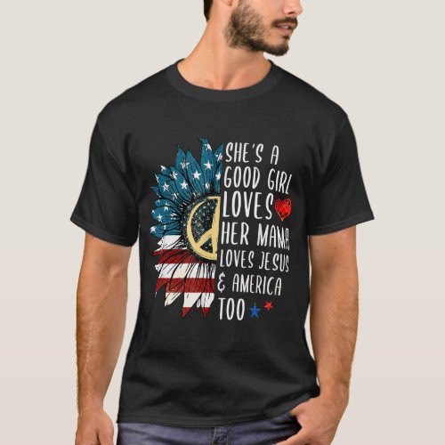 Shes A Good Girl Loves Her Mama Jesus  America T T_Shirt