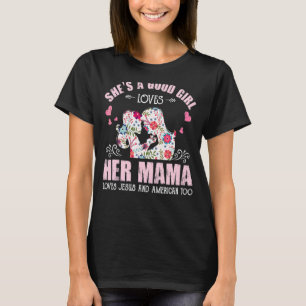 She's A Good Girl Loves Her Mama Jesus & America T T-Shirt