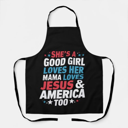 Shes A Good Girl Loves Her Mama Jesus America Too Apron