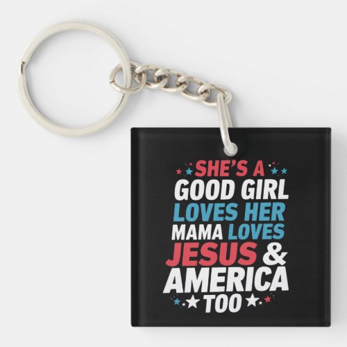 Shes A Good Girl Loves Her Mama Jesus America Too Keychain