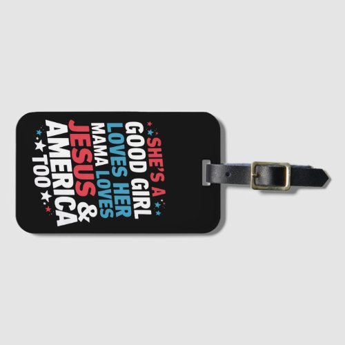 Shes A Good Girl Loves Her Mama Jesus America Too Luggage Tag
