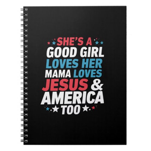 Shes A Good Girl Loves Her Mama Jesus America Too Notebook
