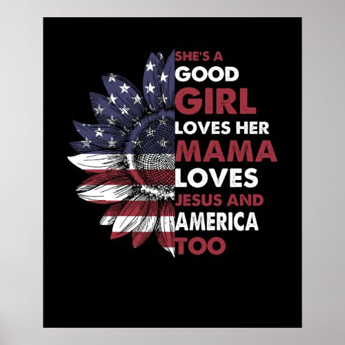 Shes A Good Girl Loves Her Mama Jesus America Too Poster