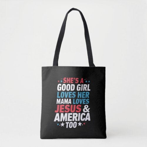 Shes A Good Girl Loves Her Mama Jesus America Too Tote Bag