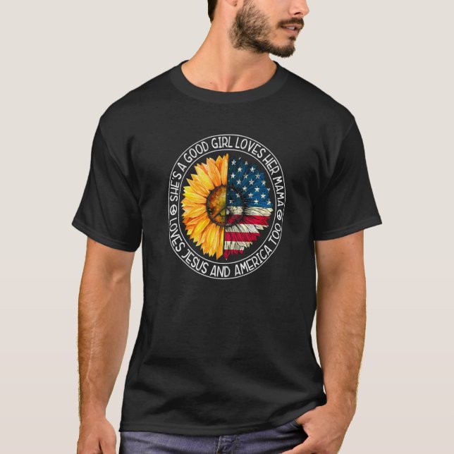 She's A Good Girl Loves Her Mama Jesus And America T-Shirt (Front)